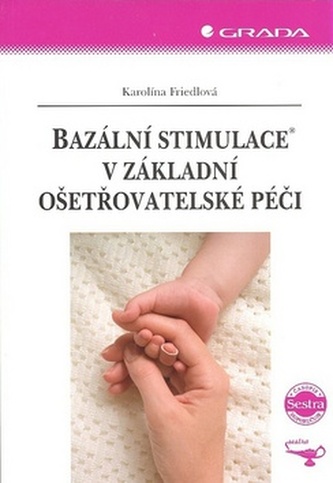 Bazální stimulace v základní ošetřovatelské péči