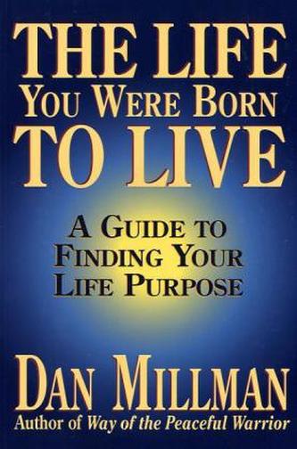 The Life You Were Born To Live