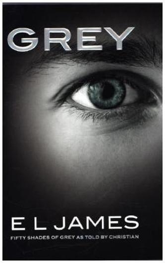 Grey - Fifty Shades of Grey as Told by Christian. Grey - Fifty Shades of Grey von Christian selbst erzählt, englische Ausgabe