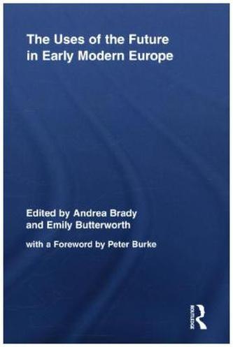 The Uses of the Future in Early Modern Europe