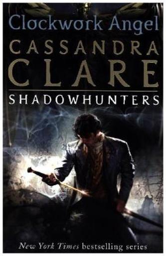 The Infernal Devices - Clockwork Angel. Chroniken der Schattenjäger - Clockwork Angel, englische Ausgabe