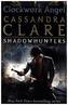 The Infernal Devices - Clockwork Angel. Chroniken der Schattenjäger - Clockwork Angel, englische Ausgabe