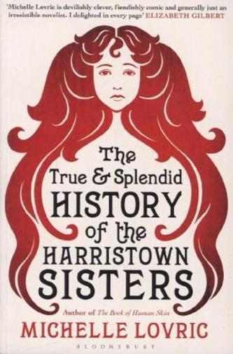 The True & Splendid History of The Harristown Sisters