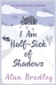 I Am Half-Sick of Shadows. Flavia de Luce - Vorhang auf für eine Leiche, englische Ausgabe