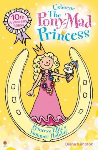 The Pony-Mad Princess - Princess Ellie's Summer Holiday