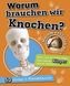 Warum brauchen wir Knochen?