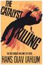 The Catalyst Killing