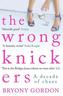 The Wrong Knickers - A Decade of Chaos