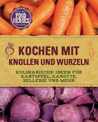 Kochen mit Knollen und Wurzeln