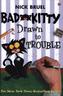 Bad Kitty Drawn to Trouble
