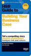 HBR Guide to Building Your Business Case