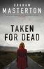Taken For Dead
