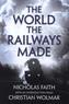The World The Railways Made