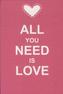 All You Need Is Love