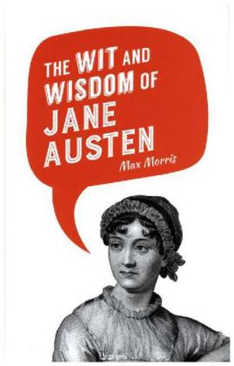 The Wit and Wisdom of Jane Austen