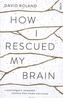 How I Rescued My Brain