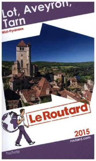 Guide du Routard Lot, Aveyron, Tarn 2015