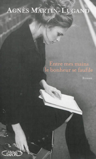 Entre mes mains le bonheur se faufile