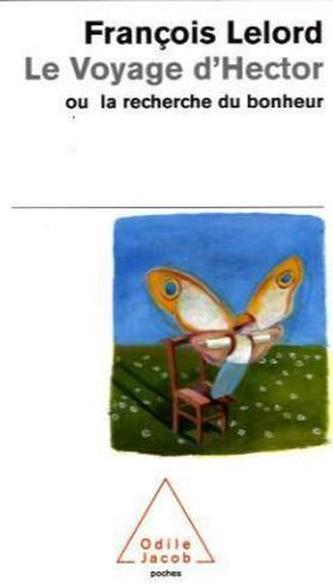 Le voyage d' Hector ou la recherche du bonheur. Hectors Reise oder die Suche nach dem Glück, französische Ausgabe