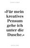 Musenküsse. 'Für mein kreatives Pensum gehe ich unter die Dusche.'