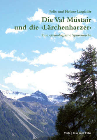 Die Val Müstair und die 'Lärchenharzer'