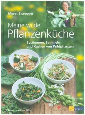 Meine wilde Pflanzenküche