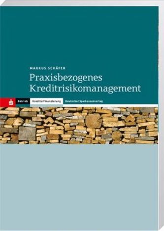 Praxisbezogenes Kreditrisikomanagement