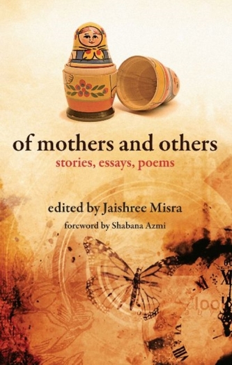 Of Mothers and others - Stories, Essays, Poems