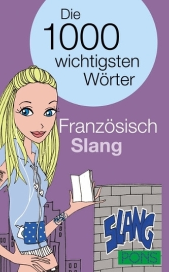 PONS Die 1000 wichtigsten Wörter Französisch: Slang