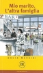 Mio marito. L' altra famiglia
