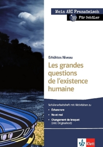 Les grandes questions de l'existence humaine, Erhöhtes Niveau - Schülerarbeitsheft