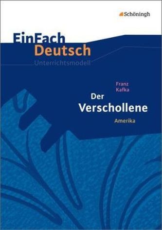 Franz Kafka: Der Verschollene / Amerika