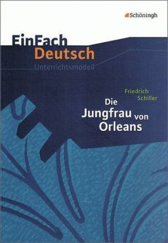 Friedrich Schiller: Die Jungfrau von Orleans