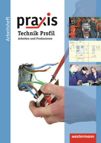Technik Profil, Arbeitsheft Arbeiten und Produzieren
