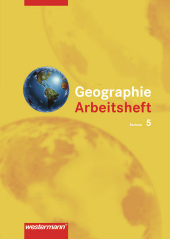 Geographie Arbeitsheft, Klasse 5, Mittelschule und Gymnasium Sachsen