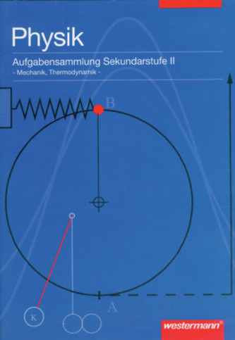 Physik, Aufgabensammlung Sekundarstufe II