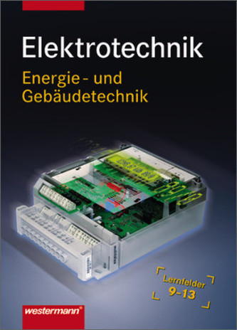 Elektrotechnik, Energie- und Gebäudetechnik, Lernfelder 9-13