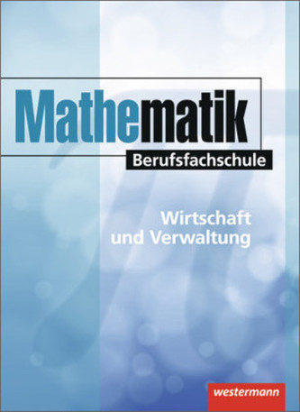 Mathematik Berufsfachschule, Wirtschaft und Verwaltung, Schülerbuch