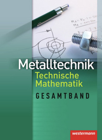 Metalltechnik, Technische Mathematik (Gesamtband)