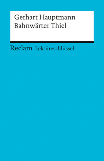Lektüreschlüssel Gerhart Hauptmann 'Bahnwärter Thiel'
