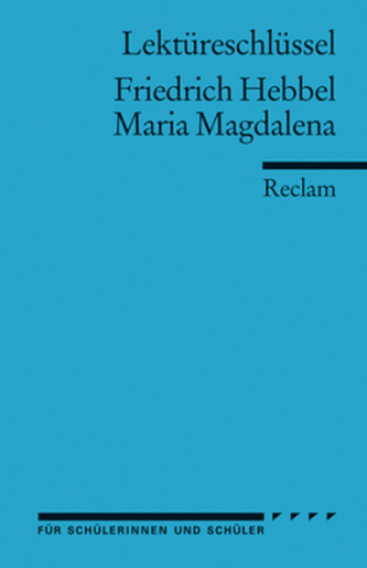 Lektüreschlüssel Friedrich Hebbel 'Maria Magdalena'
