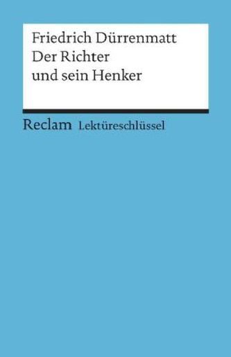 Lektüreschlüssel Friedrich Dürrenmatt 'Der Richter und sein Henker'