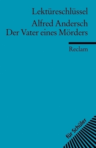 Lektüreschlüssel Alfred Andersch 'Der Vater eines Mörders'