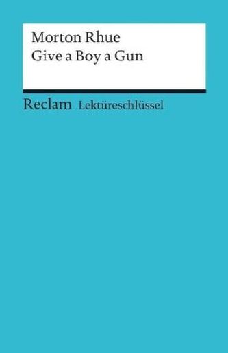 Lektüreschlüssel Morton Rhue 'Give a Boy a Gun'