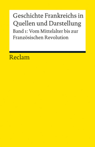 Geschichte Frankreichs in Quellen und Darstellung. Bd.1