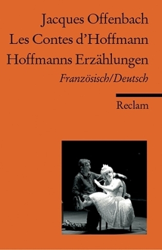 Hoffmanns Erzählungen, Französisch-Deutsch. Les Contes d'Hoffmann