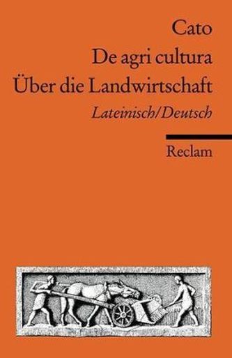 De agri cultura. Über die Landwirtschaft