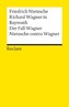 Richard Wagner in Bayreuth. Der Fall Wagner. Nietzsche contra Wagner