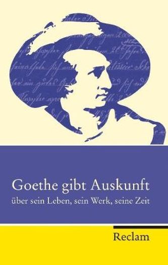 Goethe gibt Auskunft über sein Leben, sein Werk, seine Zeit