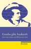 Goethe gibt Auskunft über sein Leben, sein Werk, seine Zeit